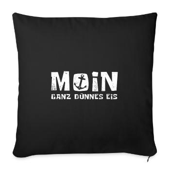 Moin - ganz dünnes Eis - Morgenmuffel - Sofakissenbezug 45 x 45 cm - Schwarz - Vorne
