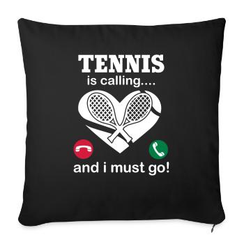 Tennis Is Calling And I Must Go - Sofa pillowcase 17,3'' x 17,3'' (45 x 45 cm) - black - Front