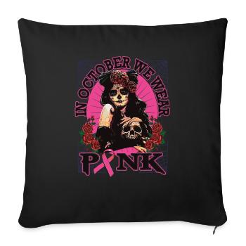 In October we wear pink breast cancer - Sofa pillowcase 17,3'' x 17,3'' (45 x 45 cm) - black - Front