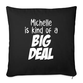Michelle is Kind of a Big Deal - Sofa pillowcase 17,3'' x 17,3'' (45 x 45 cm) - black - Front