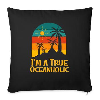I'm a True Oceanholic Tropical Summer Ocean Beach - Sofakissenbezug 45 x 45 cm - Schwarz - Vorne