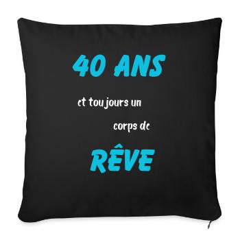 40 ans et toujours un corps de rêve - Housse de coussin décorative 45 x 45 cm - noir - Devant