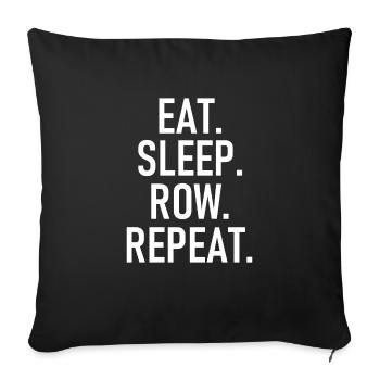 Eat Sleep Row Repeat - Essen Schlafen Rudern Wiede - Sofakissenbezug 45 x 45 cm - Schwarz - Vorne