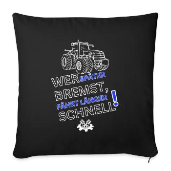 Traktor Fun-WER SPÄTER BREMST IST LÄNGER SCHNELL - Sofakissenbezug 45 x 45 cm - Schwarz - Vorne