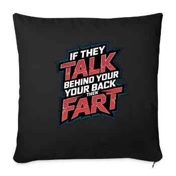 If They Talk Behind Your Back Then Fart 4 - Sofakissenbezug 45 x 45 cm - Schwarz - Vorne