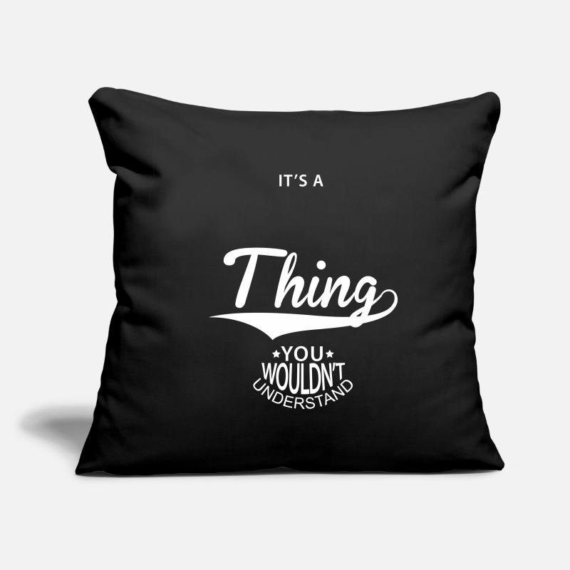 It's A ... Thing You Wouldnt Understand Spruch Sofakissenbezug 45 x 45 cm