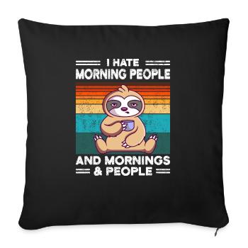 Sloth hate morning people hate morning people - Sofa pillowcase 17,3'' x 17,3'' (45 x 45 cm) - black - Front