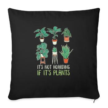 It's not hoarding if it's plants - Sofa pillowcase 17,3'' x 17,3'' (45 x 45 cm) - black - Front