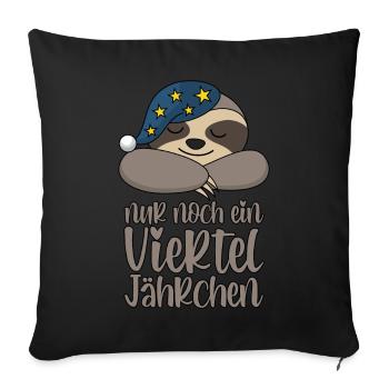 Faultier Schlafmütze Nur Noch Ein Viertel Jährchen - Sofakissenbezug 45 x 45 cm - Schwarz - Vorne