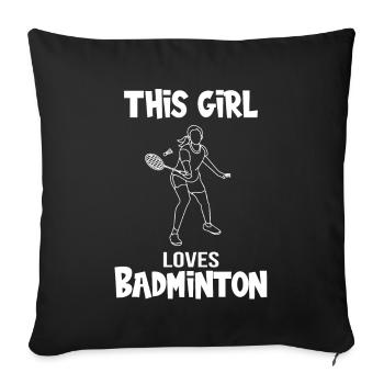 This girl loves badminton saying girl - Sofa pillowcase 17,3'' x 17,3'' (45 x 45 cm) - black - Front