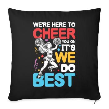 We're Here To Cheer You On It's What We Do Best - Sofakissenbezug 45 x 45 cm - Schwarz - Vorne