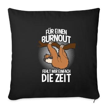 Für einen Burnout - Faultier Faulenzer - Sofakissenbezug 45 x 45 cm - Schwarz - Vorne