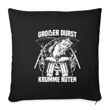 Großer Durst und krumme Ruten - Angler - Sofakissenbezug 45 x 45 cm - Schwarz - Vorne