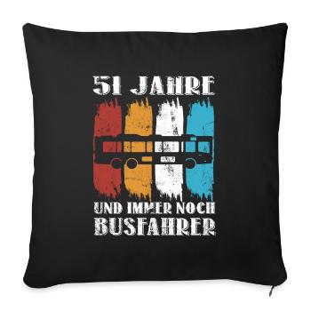 Busfahrer Busfahren Beruf 51 Geburtstag Spruch - Sofakissenbezug 45 x 45 cm - Schwarz - Vorne