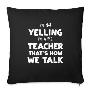 I'm Not Yelling I'm A P.E. Teach... - Sofakissenbezug 45 x 45 cm - Schwarz - Vorne