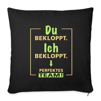 Du bekloppt - Ich bekloppt - perfektes Team - 2fgb - Sofakissenbezug 45 x 45 cm - Schwarz - Vorne