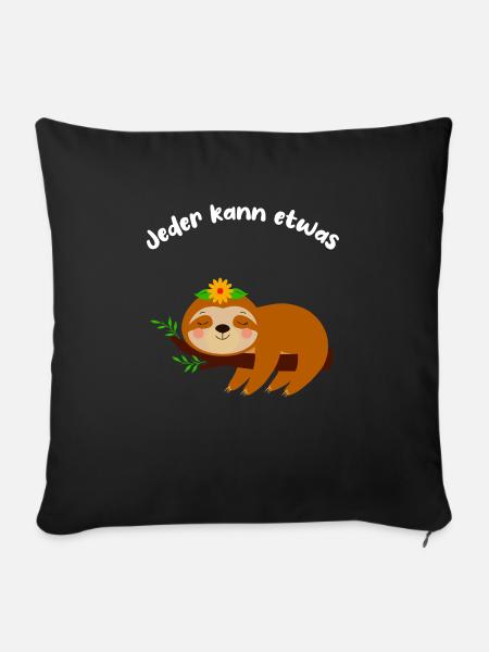 Jeder kann etwas Faultier - Sofakissenbezug 45 x 45 cm - Schwarz