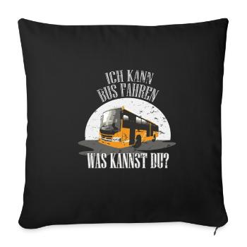 Ich kann Bus fahren Omnibus Busfahrer Geschenk - Sofakissenbezug 45 x 45 cm - Schwarz - Vorne