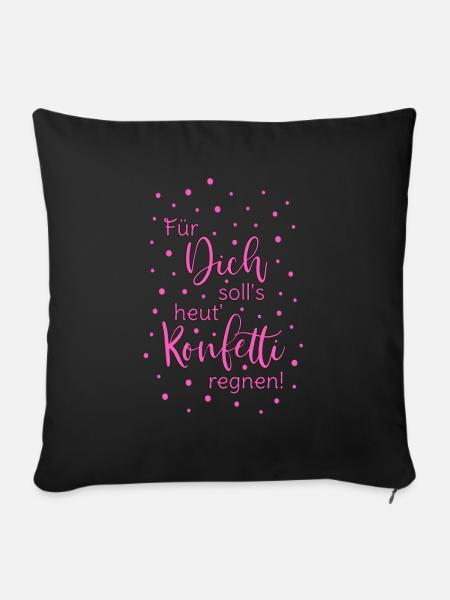 Für Dich soll's heut Konfetti regnen Spruch pink - Sofakissenbezug 45 x 45 cm - Schwarz