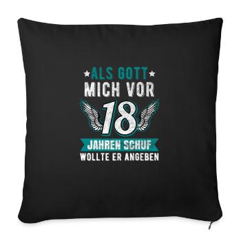 Als Gott Mich Vor 18Jahren Schuf Wollte Er Angeben - Sofakissenbezug 45 x 45 cm - Schwarz - Vorne