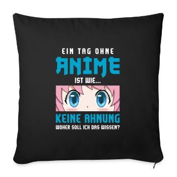 Anime Serie Animes Ein Tag Ohne Anime - Sofakissenbezug 45 x 45 cm - Schwarz - Vorne