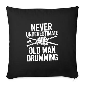 Never underestimate an old man on the drums - Sofa pillowcase 17,3'' x 17,3'' (45 x 45 cm) - black - Front