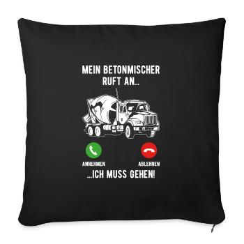 Mein betonmischer ruft an LKW Fahrer Beruf - Sofakissenbezug 45 x 45 cm - Schwarz - Vorne