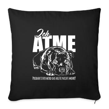 STAFFORDSHIRE BULLTERRIER ich atme Hunde Spruch - Sofakissenbezug 45 x 45 cm - Schwarz - Vorne