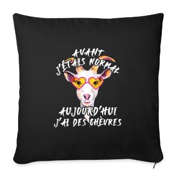 Avant j'étais normal, aujourd'hui j'ai des chèvres - Housse de coussin décorative 45 x 45 cm - noir - Devant