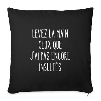 levez la main ceux que j'ai pas encore insultés - Housse de coussin décorative 45 x 45 cm - noir - Devant