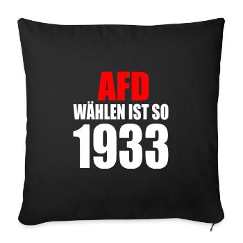 Afd wählen ist so 1933 - Sofakissenbezug 45 x 45 cm - Schwarz - Vorne