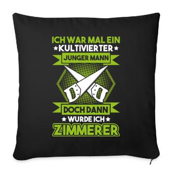 Zimmerer carpenter carpentry cultivates gift - Sofa pillowcase 17,3'' x 17,3'' (45 x 45 cm) - black - Front