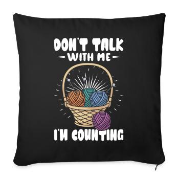 Don't talk with me I'm counting - Sofakissenbezug 45 x 45 cm - Schwarz - Vorne