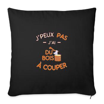 T-shirt - I can't I have wood to cut - Sofa pillowcase 17,3'' x 17,3'' (45 x 45 cm) - black - Front