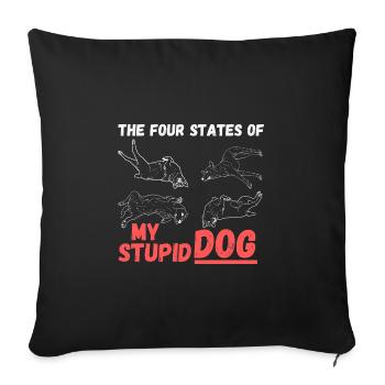 Four States Of My Stupid Dog - Sofakissenbezug 45 x 45 cm - Schwarz - Vorne