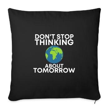 don t stop thimking about tomorrow - Sofa pillowcase 17,3'' x 17,3'' (45 x 45 cm) - black - Front