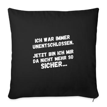 Unentschlossen - Sofakissenbezug 45 x 45 cm - Schwarz - Vorne