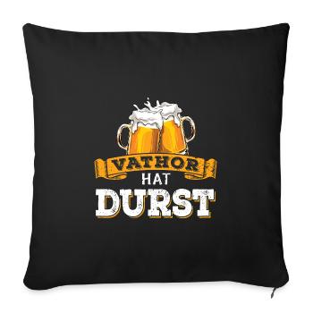 Vathor hat Durst - Vatertag - Trinken - Männertag - Sofakissenbezug 45 x 45 cm - Schwarz - Vorne