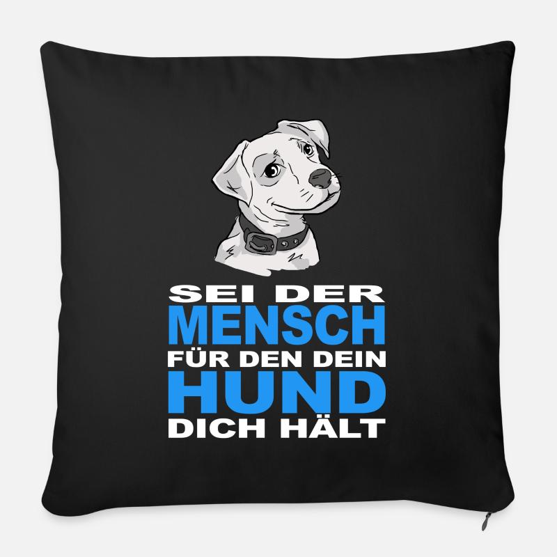 Sei der Mensch für den dein Hund dich hält - Sofakissenbezug 45 x 45 cm - Schwarz