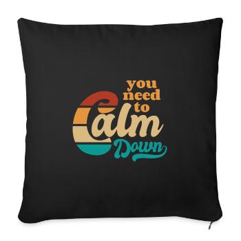 You need to calm down - Reg dich ab - Spruch - Sofa pillowcase 17,3'' x 17,3'' (45 x 45 cm) - black - Front