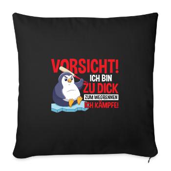 Vorsicht Ich Bin Zu Dick Zum Wegrennen Ich Kämpfe - Sofakissenbezug 45 x 45 cm - Schwarz - Vorne