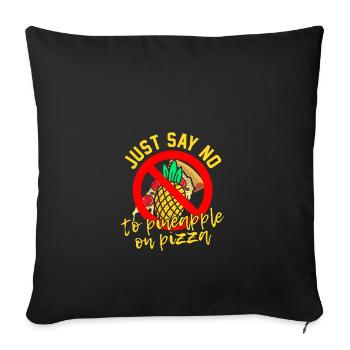 Dites non à manger de l'ananas sur une pizza savoureuse faim - Housse de coussin décorative 45 x 45 cm - noir - Devant