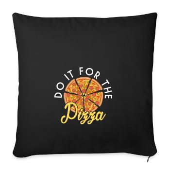 I do everything for pizza gift - Sofa pillowcase 17,3'' x 17,3'' (45 x 45 cm) - black - Front