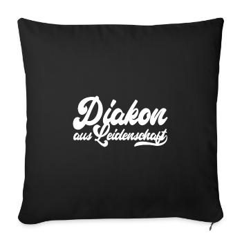 Diakon aus Leidenschaft - Motivation und Erfolg - Sofakissenbezug 45 x 45 cm - Schwarz - Vorne