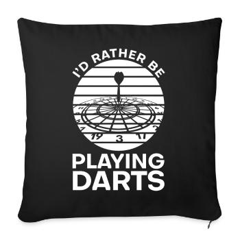 Ich würde lieber Darts spielen - Sofakissenbezug 45 x 45 cm - Schwarz - Vorne
