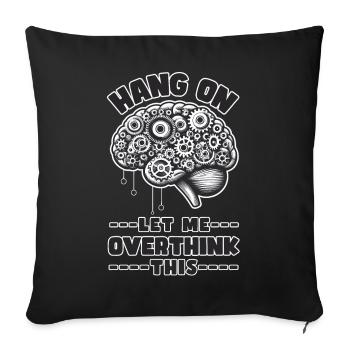 HANG ON LET ME OVERTHINK THIS - Sofa pillowcase 17,3'' x 17,3'' (45 x 45 cm) - black - Front
