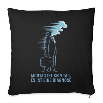 Montag Ist Kein Tag, Es Ist Eine Diagnose Blau - Sofakissenbezug 45 x 45 cm - Schwarz - Vorne