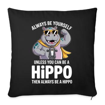 Sois toujours toi-même, sauf si tu peux être un hippopotame - Housse de coussin décorative 45 x 45 cm - noir - Devant