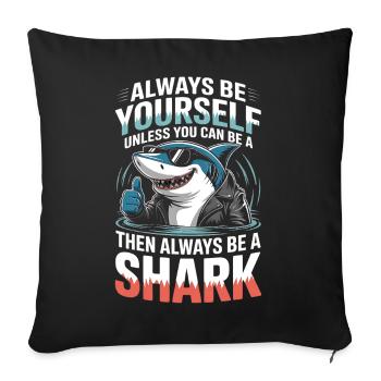 always be yourself unless you can be a shark - Sofa pillowcase 17,3'' x 17,3'' (45 x 45 cm) - black - Front