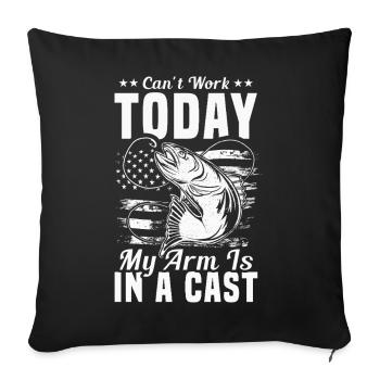 Can’t Work Today My Arm Is in a Cast Angler Humor - Sofa pillowcase 17,3'' x 17,3'' (45 x 45 cm) - black - Front